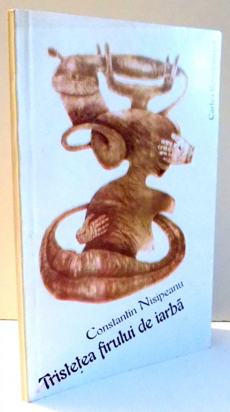 TRISTETEA FIRULUI DE IARBA de CONSTANTIN NISIPEANU , 1999