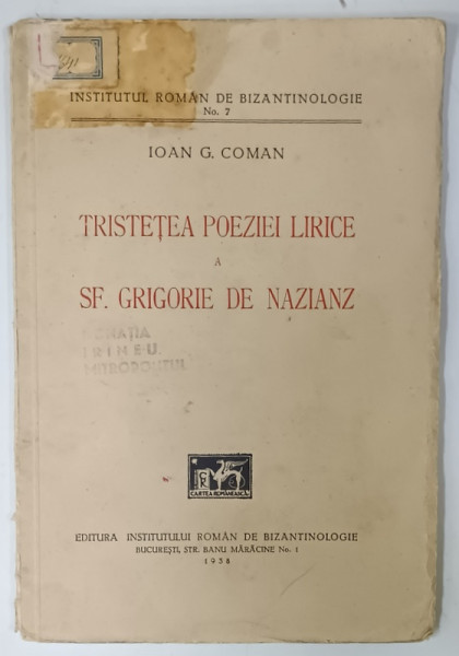 TRISTETEA POEZIEI LIRICE A SF. GRIGORIE DE NAZIANZ de IOAN G. COMAN , 1938 , PREZINTA  URME DE UZURA, DEDICATIE *
