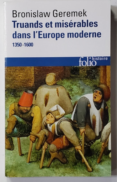 TRUANDS ET MISERABLES DANS L 'EUROPE MODERNE 1350 - 1600 par BRONISLAW GEREMEK , 2014