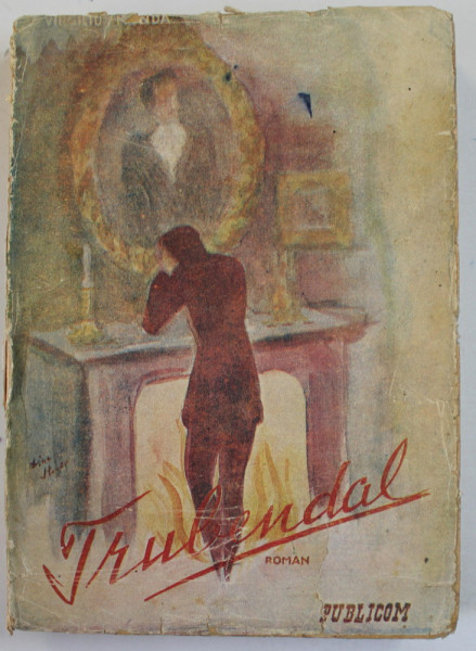 TRUBENDAL , roman de VIRGILIU MONDA , ANII '40 , DEDICATIE *