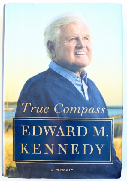 TRUE COMPASS  -  A MEMOIR by EDWARD M. KENNEDY , 2009