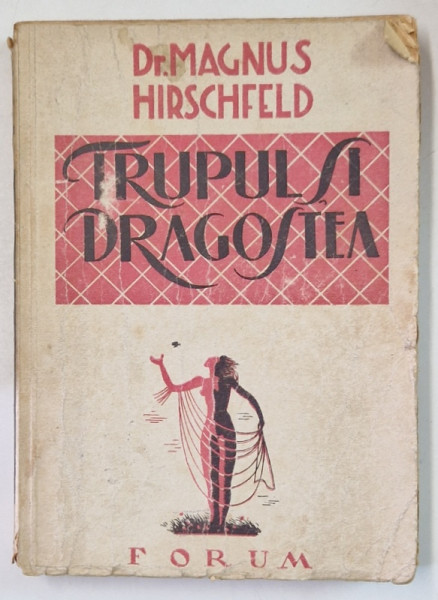 TRUPUL SI DRAGOSTEA de Dr. MAGNUS HIRSCHFELD , 1947, PREZINTA URME DE UZURA