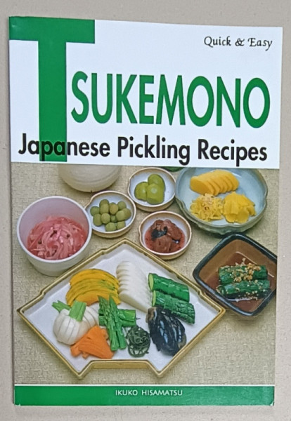 TSUKEMONO , JAPANESE PICKLING RECIPES by IKUKO HISAMATSU , 2015