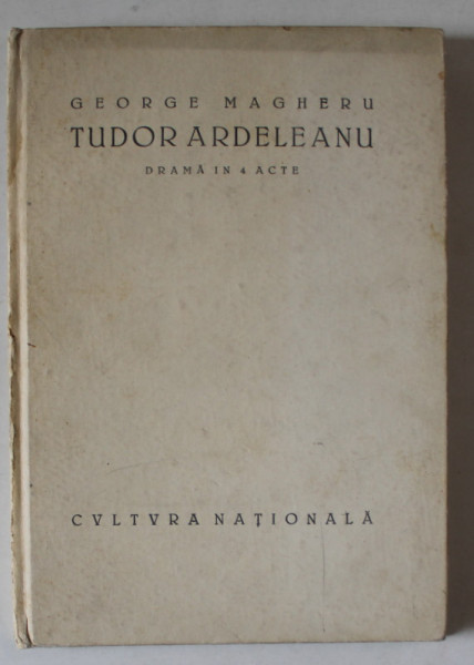 TUDOR ARDELEANU , DRAMA IN 4 ACTE de GEORGE MAGHERU , 1927