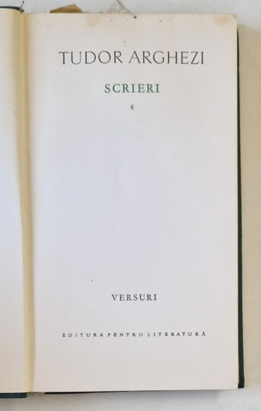 TUDOR ARGHEZI , VERSURI , SCRIERI  , VOLUMUL IV , 1963