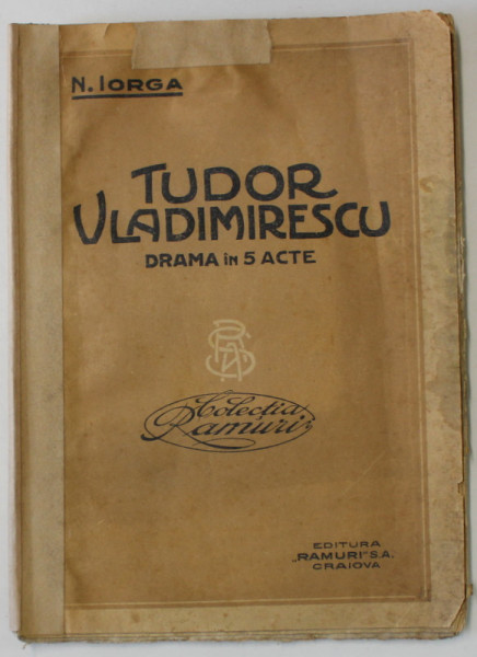 TUDOR VLADIMIRESCU , DRAMA IN 5 ACTE de N. IORGA , ANII '20 , PREZINTA PETE SI URME DE UZURA