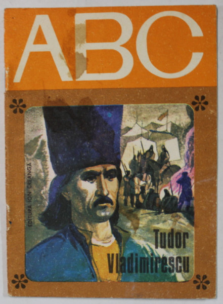 TUDOR VLADIMIRESCU , text DUMITRU ALMAS , ilustratii ROMEO VOINESCU , COLECTIA  ' ABC ' , 1981