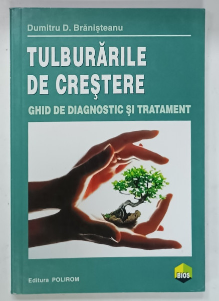 TULBURARILE DE CRESTERE , GHID DE DIAGNOSTIC SI TRATAMENT de DUMITRU D. BRANISTEANU , 2011