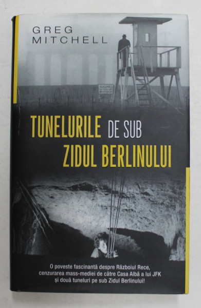 TUNELURILE DE SUB ZIDUL BERLINULUI de GREG MITCHELL , 2018