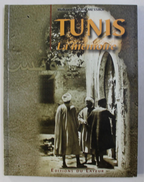 TUNIS LA MEMOIRE par MOHAMED SADEK MESSIKH , 2000