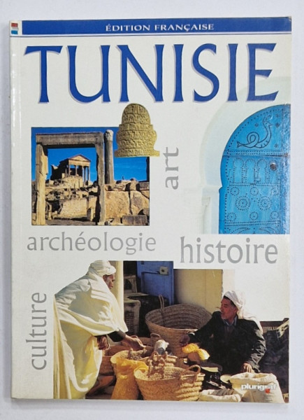 TUNISIE PAYS DE CHARME  , ART , ARCHEOLOGIE , HISTOIRE , CULTURE , EDITION FRANCAISE , 2000