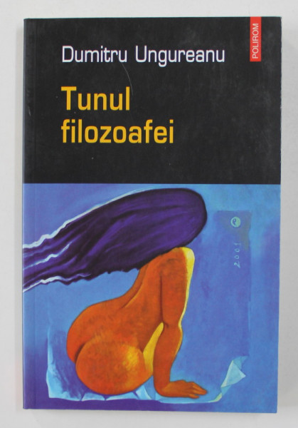 TUNUL FILOZOAFEI , POVESTIRI , roman de DUMITRU UNGUREANU , 2005