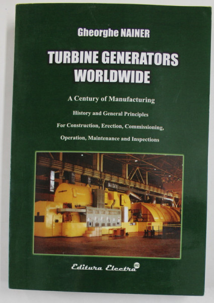 TURBINE GENERATORS WORLDWIDE - A CENTURY OF MANUFACTURING by GHEORGHE NAINER , 2006, CD INCLUS *