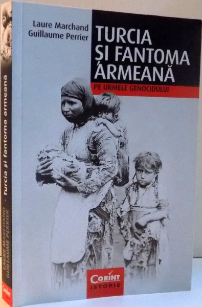 TURCIA SI FANTOMA ARMEANA , PE URMELE GENOCIDULUI , 2013