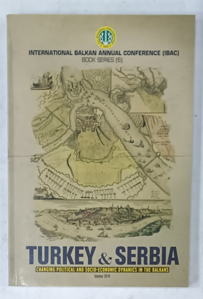 TURKEY and SERBIA , CHANGING POLITICAL AND SOCIO - ECONOMIC DYNAMICS IN THE BALKANS , 2018