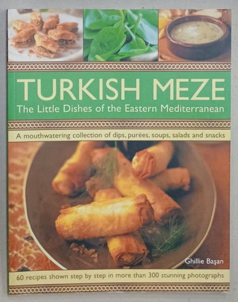 TURKISH  MEZE  , THE LITTLE DISHES OF THE EASTERN MEDITERRANEAN by GHILLIE BASAN , 60 RECIPES ..300  PHOTOGRAPHS , 2009