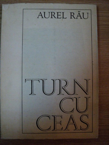 TURN CU CEAS de AUREL RAU , 1971 , CONTINE DEDICATIA AUTORULUI