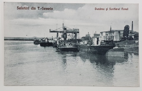 TURNU - SEVERIN , DUNAREA SI SANTIERUL NAVAL , 1928