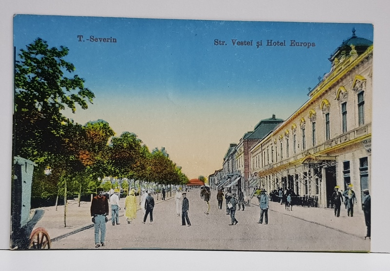 TURNU SEVERIN , STR. VESTEI SI HOTEL EUROPA , CARTE POSTALA , DATATA 1917