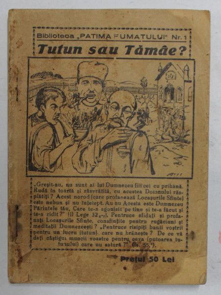 TUTUN SAU TAMAIE ? -  BIBLIOTECA '' PATIMA FUMATULUI '' NR. 1 , EDITIE INTERBELICA , FORMAT REDUS , PREZINTA PETE , MICI LIPSURI SI URME DE UZURA