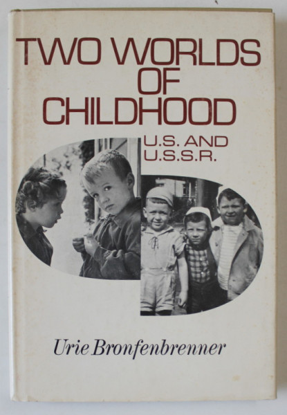 TWO WORLDS OF CHILDHOOD : U.S. and U.S.S.R. by URIE BRONFENBRENNER , 1970