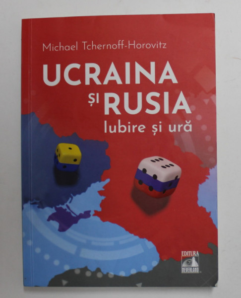 UCRAINA SI RUSIA , IUBIRE SI URA de MICHAEL TCHERNOFF - HOROVITZ , 2022