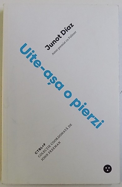 UITE - ASA O PIERZI de JUNOT DIAZ , 2016 , PREZINTA HALOURI DE APA