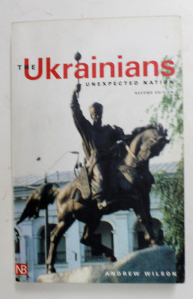 UKRAINIANS - UNEXPECTED NATION by ANDREW WILSON , 2002 , MICI SUBLINIERI CU MARKERUL *