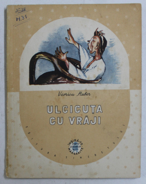 ULCICUTA CU VRAJI de VIORICA HUBER , ilustratiile autorului , 1957