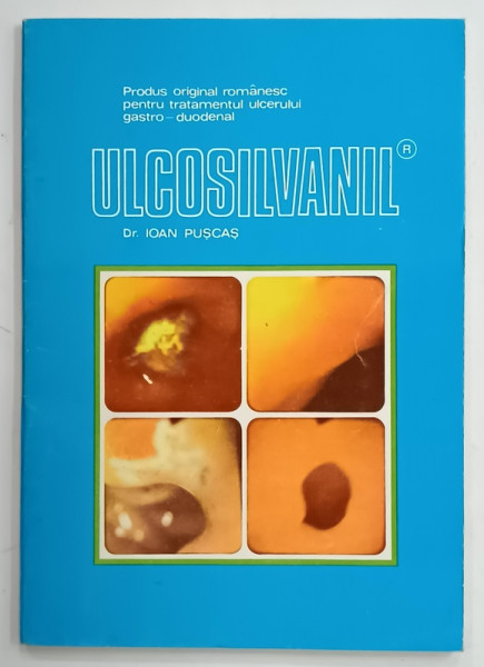 ULCOSILVANIL , PRODUS ORIGINALA ROMANESC PENTRU TRATAMENTUL ULCERULUI GASTRO - DUODENAL de Dr. IOAN PUSCAS , 1978
