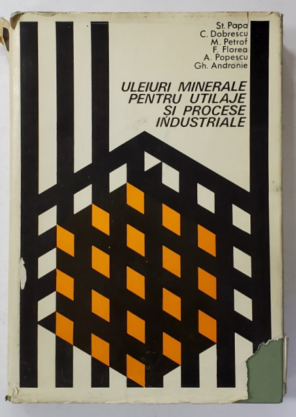 ULEIURI MINERALE PENTRU UTILAJE SI PROCESE INDUSTRIALE de ST. PAPA ...GH. ANDRONIE , 1978