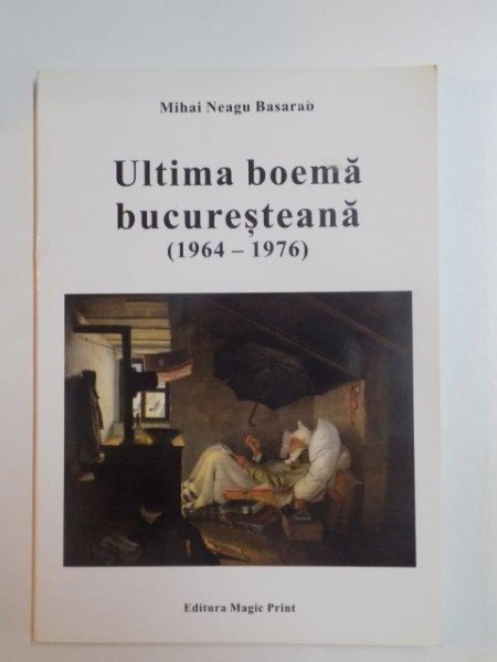 ULTIMA BOEMA BUCURESTEANA , 1964 - 1976 de MIHAI NEAGU BASARAB , 2013