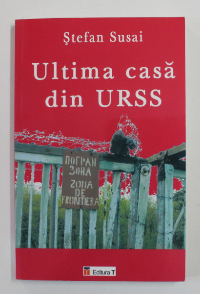 ULTIMA CASA DIN URSS de STEFAN SUSAI , 2009 , DEDICATIE *