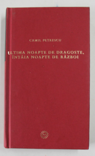 ULTIMA NOAPTE DE DRAGOSTE , INTAIA NOAPTE DE RAZBOI de CAMIL PETRESCU , 2009