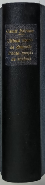 ULTIMA NOAPTE DE DRAGOSTE , INTAIA NOAPTE DE RAZBOIU  de CAMIL PETRESCU , VOLUMELE I - II , EDITIA  A DOUA , 1931 , COLEGAT