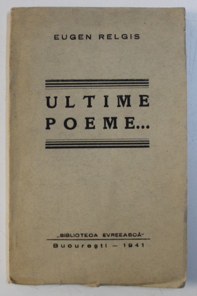 ULTIMELE POEME ...de EUGEN RELGIS , 1941