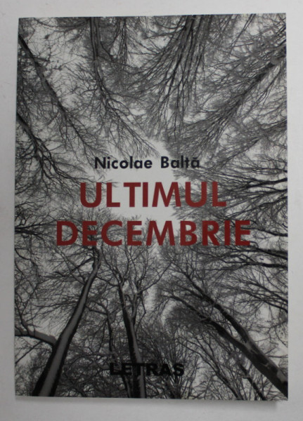 ULTIMUL DECEMBRIE de NICOLAE BALTA , 2020  , DEDICATIE *