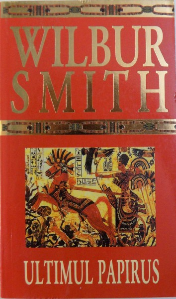 ULTIMUL PAPIRUS de WILBUR SMITH , 2004