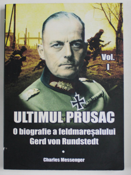 ULTIMUL PRUSAC , O BIOGRAFIE A FELDMARESALULUI GERD VON RUNDSTEDT ...