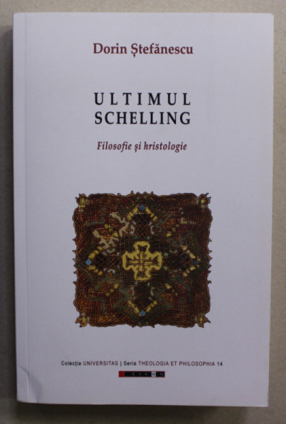 ULTIMUL SCHELLING - FILOSOFIE SI HRISTOLOGIE de DORIN STEFANESCU , 2021