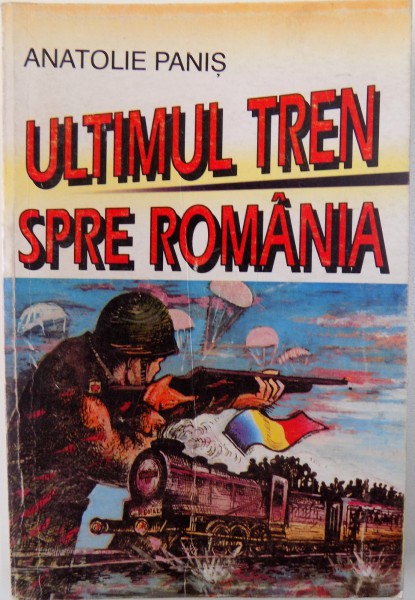 ULTIMUL TREN SPRE ROMANIA de ANATOLIE PANIS , 1996