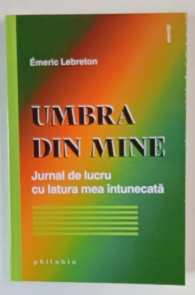 UMBRA DIN MINE , JURNAL DE LUCRU CU LATURA MEA INTUNECATA de EMERIC LEBRETON , 2024