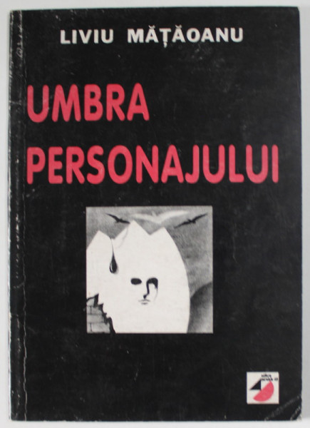 UMBRA PERSONAJULUI de LIVIU MATAOANU , VERSURI , 1999 , DEDICATIE *