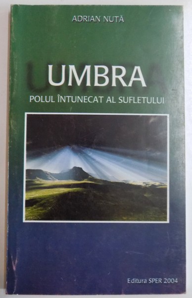 UMBRA , POLUL INTUNECAT AL SUFLETULUI de ADRIAN NUTA , 2003