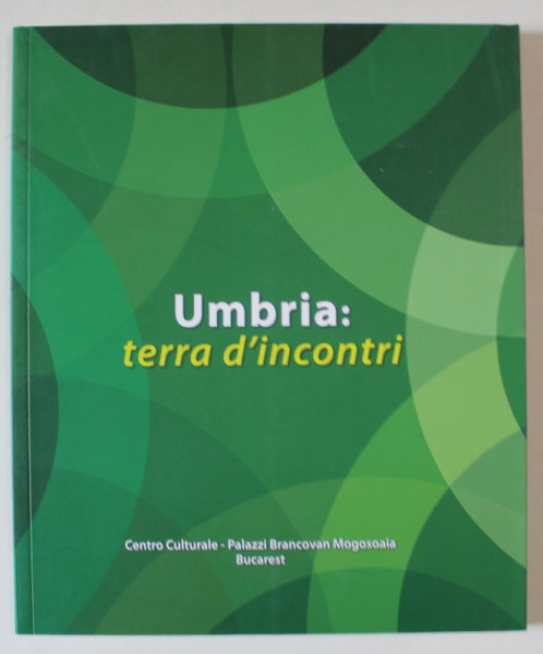 UMBRIA : TARAMUL INTALNIRILOR , 2009 *EDITIE BILINGVA