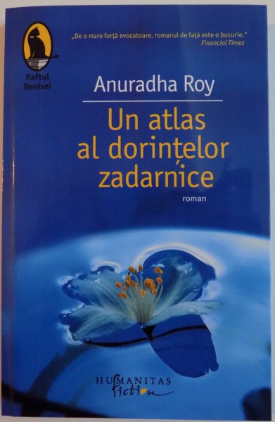 UN ATLAS AL DORINTELOR ZADARNICE de ANURADHA ROY , 2011