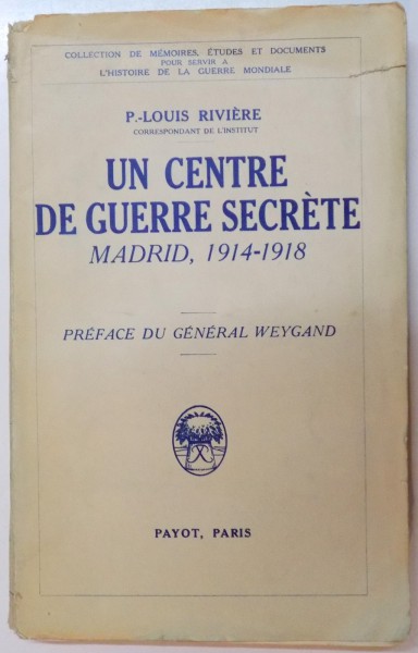 UN CENTRE DE GUERRE SECRETE par P.-LOUIS RIVIERE , MADRID 1914-1918 , 1936