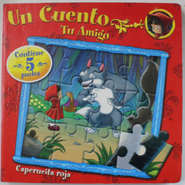 UN CUENTO , TU AMIGO , CONTIENE 5 PUZLES ,  CAPERUCITA ROJA  ( SCUFITA ROSIE ) ,  TEXT IN LIMBA SPANIOLA , ANII  '2000