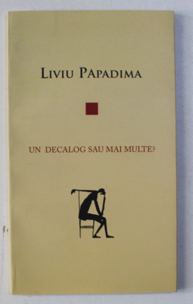 UN DECALOG SAU MAI MULTE? de LIVIU PAPADIMA , 2016