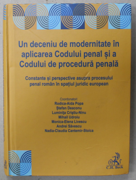 UN DECENIU DE MODERNITATE IN APLICAREA CODULUI PENAL SI A CODULUI DE PROCEDURA PENALA , de RODICA - AIDA POPA ...NADIA - CLAUDIA CANTEMIR - STOICA , 2024 , COPERTA CU URME DE INDOIRE